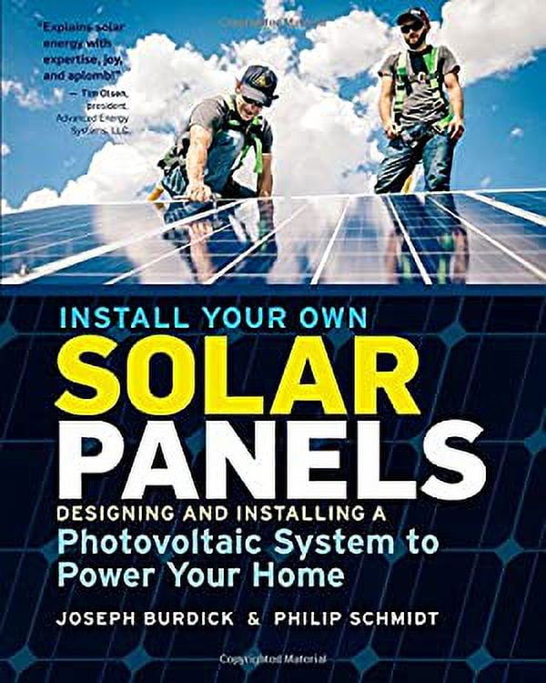 Pre-Owned Install Your Own Solar Panels: Designing and Installing a Photovoltaic System to Power Your Home (Paperback) 1612128254 9781612128252