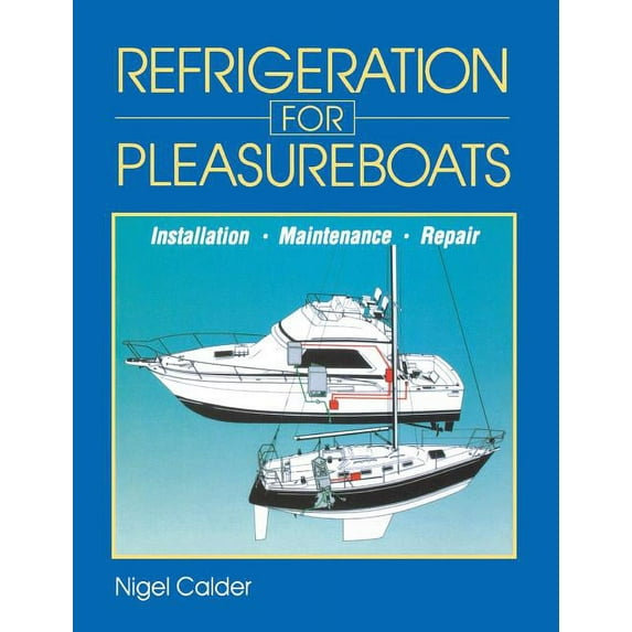 Installation, Maintenance, and Repair Refrigeration for Pleasureboats: Installation, Maintenance and Repair, (Hardcover)