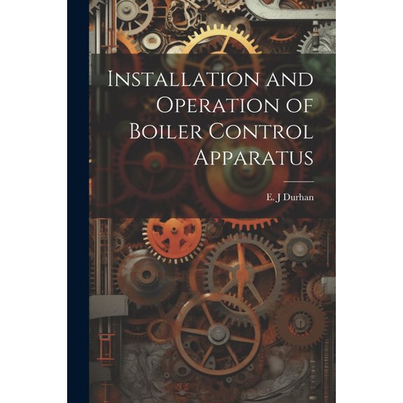 Installation and Operation of Boiler Control Apparatus (Paperback)
