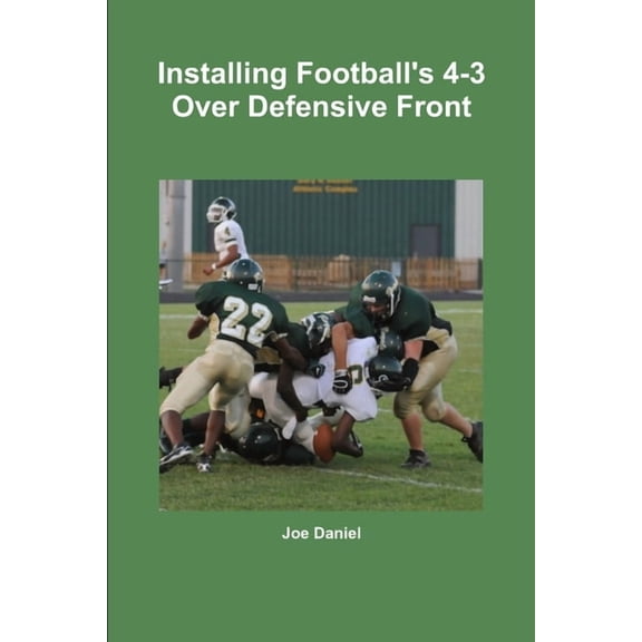 Installing Football's 4-3 Over Defensive Front, (Paperback)