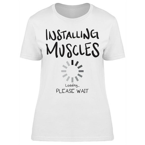 Installing Muscles Design T-Shirt Women -Image by Shutterstock, Female Large