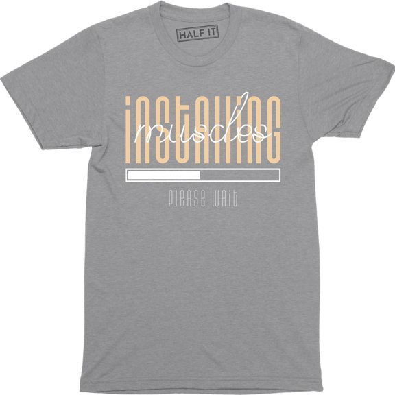 Installing Muscles Please Wait - Fitness Gym Bodybuilder Funny Men's T-Shirt