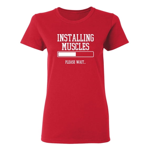 Installing Muscles Please Wait Sarcastic Novelty Gift Idea Adult Humor Funny Women's Casual Tees