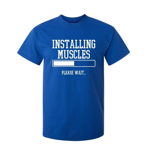 Installing Muscles Please Wait Sarcastic Premium T Shirt Adult Humor Funny Graphic Tee For Xmas Pre Birthday Anniversary Gift Hilarious Novelty Tshirt