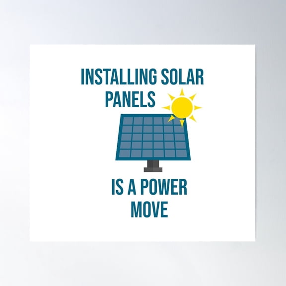 Installing Solar Panels Is A Power Move - Renewable Energy Poster Wall Art, Modern Wall Decor For Living Room Bedroom, 24x36 UNFRAMED