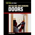 thumbnail image 1 of Pre-Owned Installing and Hanging Doors (For Pros By Pros) (For Pros by Pros Series) Paperback, 1 of 1