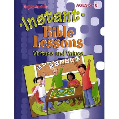 Instant Bible Lessons For Ages 5-10: Virtues And Values