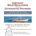 thumbnail image 1 of Instant Boatbuilding with Dynamite Payson: 15 Instant Boats for Power, Sail, Oar, and Paddle, (Paperback), 1 of 1
