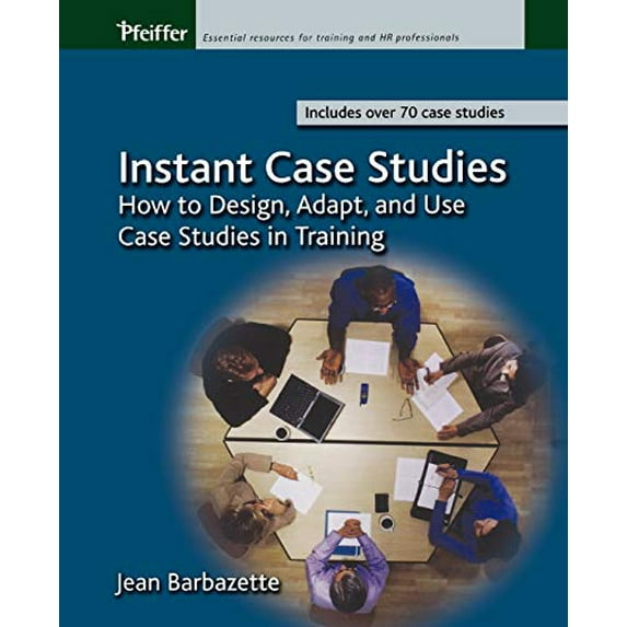 Pre-Owned Instant Case Studies: How to Design, Adapt, and Use Case Studies in Training (Paperback) 0787968854 9780787968854