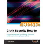 Instant Citrix Security How-to, Paperback