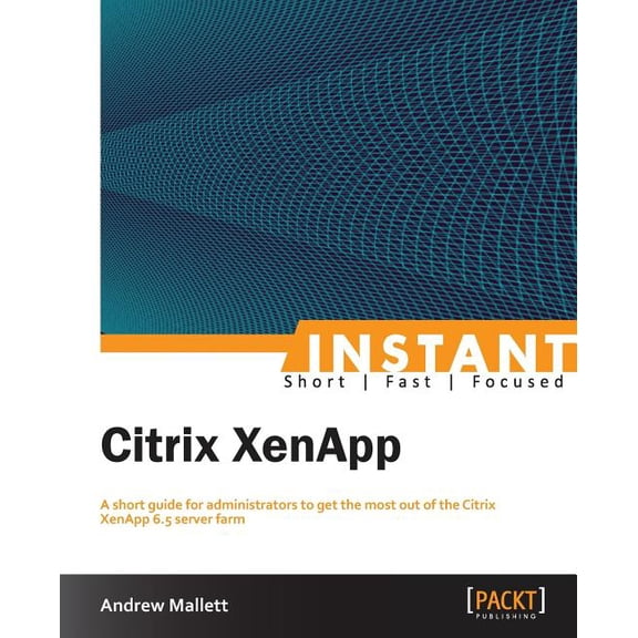 Instant Citrix XenApp 6.5, (Paperback)