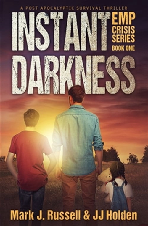 Instant Darkness: A Post Apocalyptic Survival Thriller (EMP Crisis ...