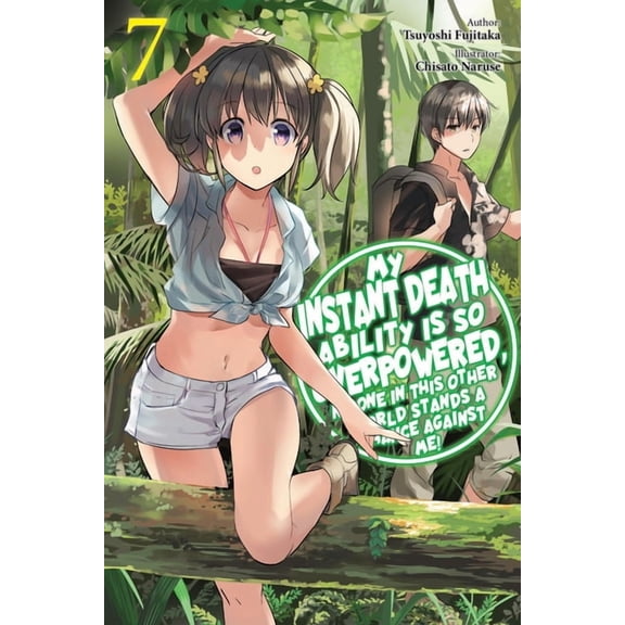 My Instant Death Ability Is So Overpower My Instant Death Ability Is So Overpowered, No One in This Other World Stands a Chance Against Me!, Vol. 7 (Light Novel), Book 7, (Paperback)