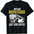 thumbnail image 1 of Instant Dispatcher - Coffee Lover 911 Emergency Responder T-ShirtMen and women, Black T-shirt, size: Extra large S-4XL, 1 of 4