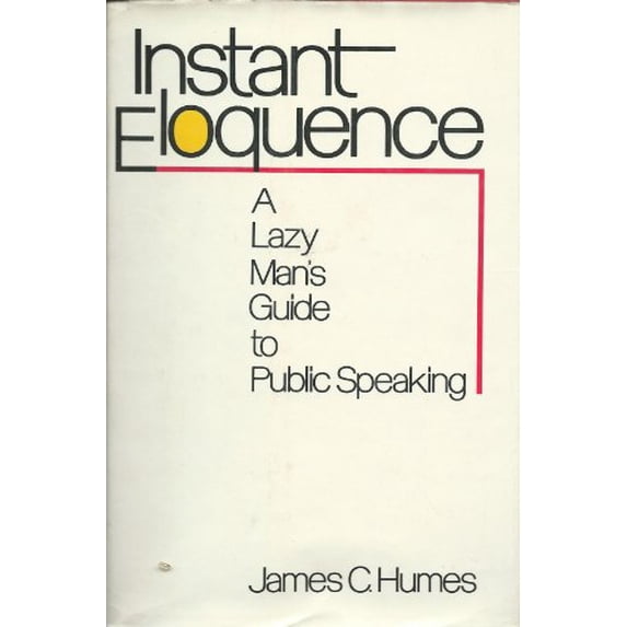 Pre-Owned Instant Eloquence; A Lazy Man's Guide to Public Speaking (Hardcover) 0060119969 9780060119966