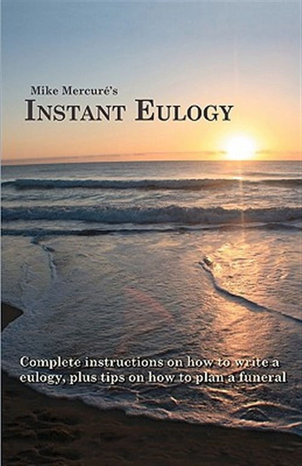 Instant Eulogy: Complete instructions on how to write a eulogy, plus ...