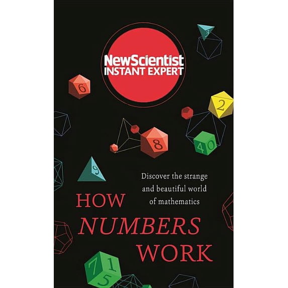 Instant Expert: How Numbers Work : Discover the strange and beautiful world of mathematics (Paperback)