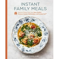 Pre-Owned Instant Family Meals: Delicious Dishes from Your Slow Cooker, Pressure Cooker, Multicooker, and Instant Pot(r) a Cookbook (Hardcover) 0593139720 9780593139721
