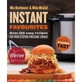 thumbnail image 1 of Instant Favourites: Over 125 Easy Recipes for Your Electric Pressure Cooker (Paperback), 1 of 1