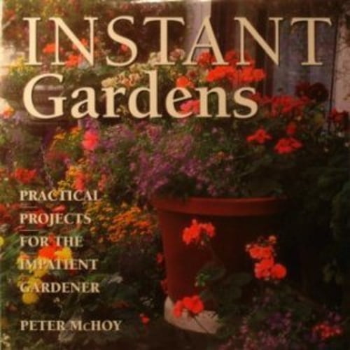 Pre-Owned Instant Gardens: Practical Projects for the Impatient Gardener Paperback