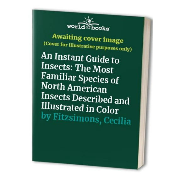 Pre-Owned An Instant Guide to Insects: The Most Familiar Species of North American Insects Described and Illustrated in Full Color (Hardcover) 051763547X 9780517635476