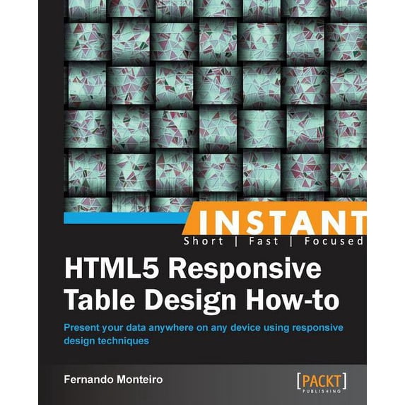 Instant HTML5 Responsive Table Design How-to, (Paperback)