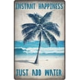 thumbnail image 1 of Instant Happiness Just Add Water Tin Sign, Beach Decor, Farmhouse Tin Signs, Beach Themed Bathroom Decor, Beach Related Gifts For Women, Office Decor, Funny Retro Signs 12x8 Inch, 1 of 6