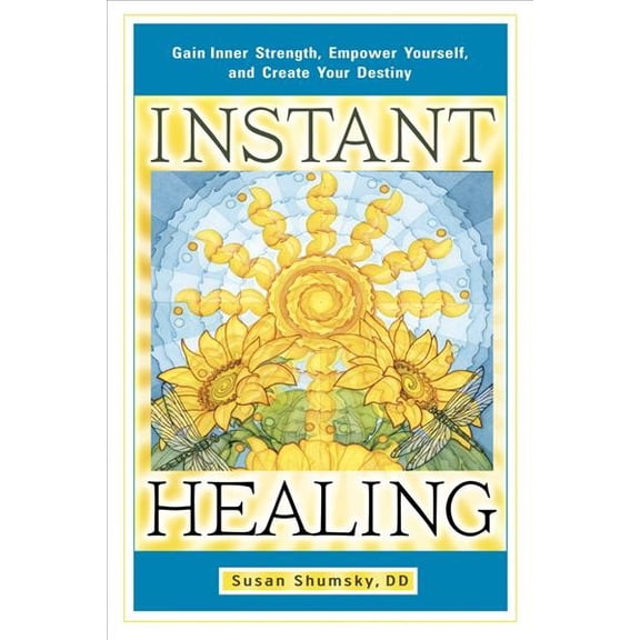 Pre-Owned Instant Healing: Gain Inner Strength, Empower Yourself, and Create Your Destiny (Paperback) 1601632398 9781601632395