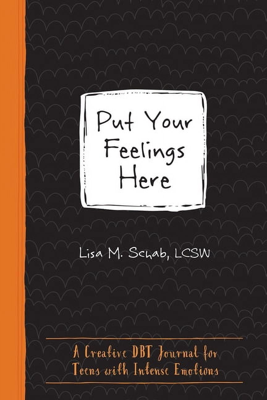 Instant Help Guided Journal for Teens Put Your Feelings Here: A Creative Dbt Journal for Teens with Intense Emotions, (Paperback)