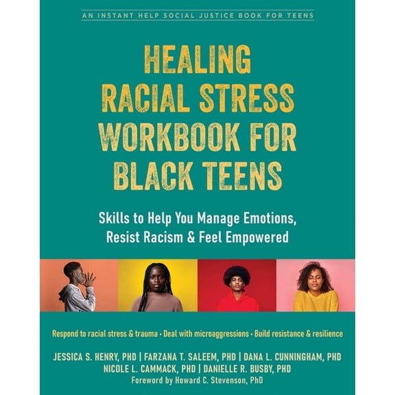 The Instant Help Social Justice Series: Healing Racial Stress Workbook for Black Teens : Skills to Help You Manage Emotions, Resist Racism, and Feel Empowered (Paperback)