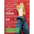 thumbnail image 1 of The Instant Help Solutions Series: Think Confident, Be Confident for Teens : A Cognitive Therapy Guide to Overcoming Self-Doubt and Creating Unshakable Self-Esteem (Paperback), 1 of 1
