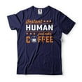 thumbnail image 1 of Instant Human Just Add Coffee Shirt A Cup Of Coffee Shirt Coffee Lover Shirt Funny Saying Tee (4X-Large Navy Blue), 1 of 6
