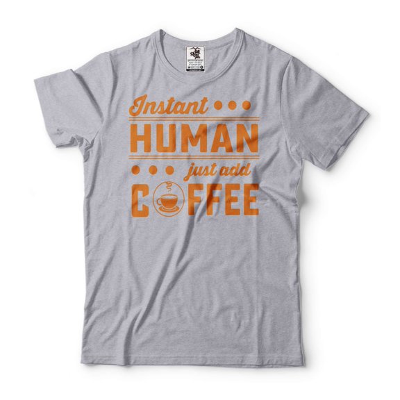Instant Human Just Add Coffee Shirt A Cup Of Coffee Shirt Coffee Lover Shirt Funny Saying Tee (Small Grey)