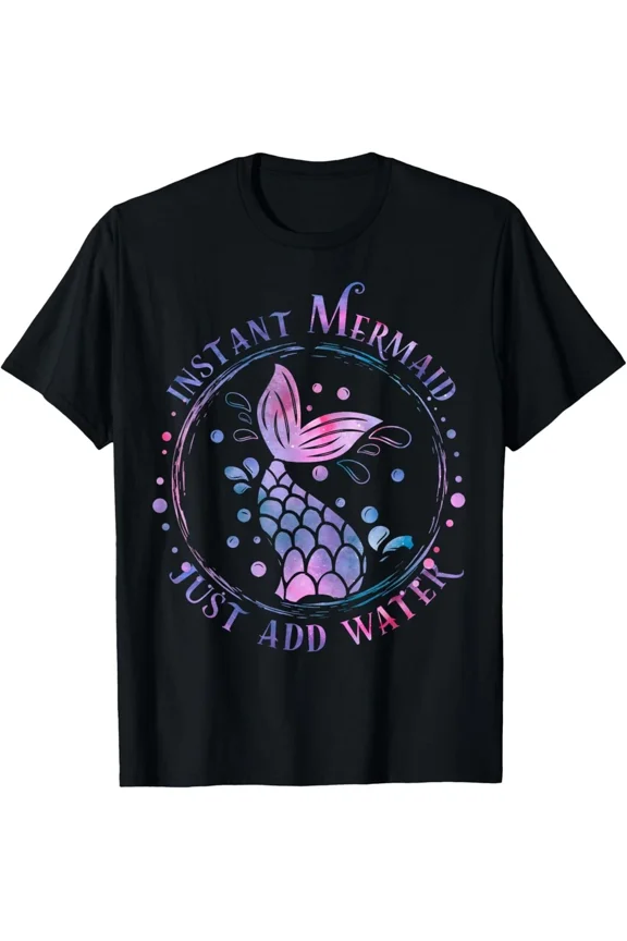 Instant Mermaid Just Add Water Funny Swim Squad Fun Unisex T-Shirt , up to Size 5XL
