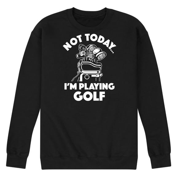 Instant Mesaage - Not Today, I'm Playing Golf - Men's Crew Neck Fleece Pullover