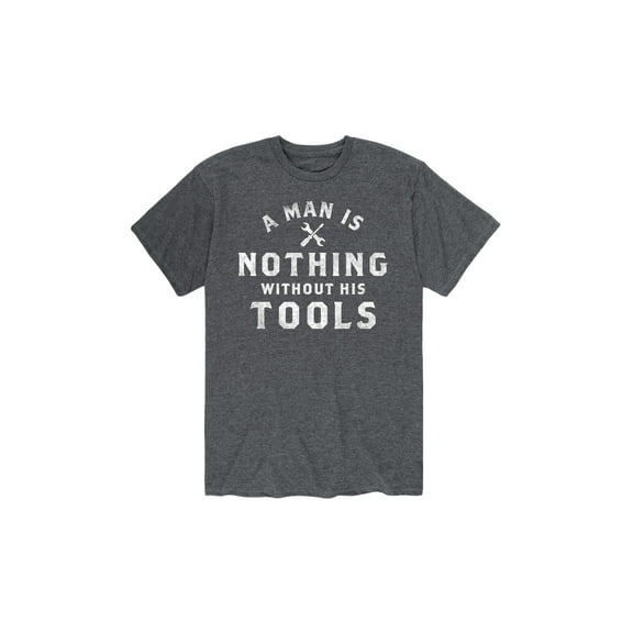 Instant Message - A Man Nothing Without Tools - Men's Short Sleeve Graphic T-Shirt