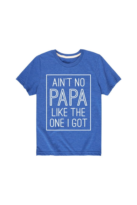 - Aint No Papa Like The One I Got - Fathers Day Gift Toddler Short Sleeve Tee