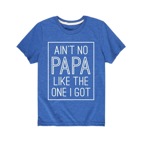 Instant Message - Aint No Papa Like The One I Got - Fathers Day Gift Youth Short Sleeve Tee