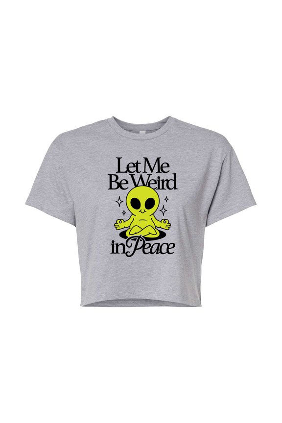 - Alien Let Me Be Weird - Juniors Cropped Graphic T-shirt