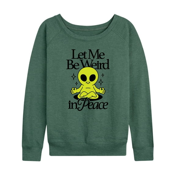 Instant Message - Alien Let Me Be Weird - Women's French Terry Pullover Long Sleeve Shirt