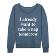 thumbnail image 1 of Instant Message - Already Want To Take A Nap Tomorrow - Women's Lightweight French Terry Long Sleeve Shirt, 1 of 5