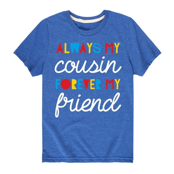 Instant Message - Always My Cousin - Toddler And Youth Short Sleeve Graphic T-Shirt