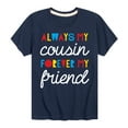 thumbnail image 1 of Instant Message - Always My Cousin - Toddler And Youth Short Sleeve Graphic T-Shirt, 1 of 6