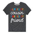 thumbnail image 1 of Instant Message - Always My Cousin - Toddler And Youth Short Sleeve Graphic T-Shirt, 1 of 6