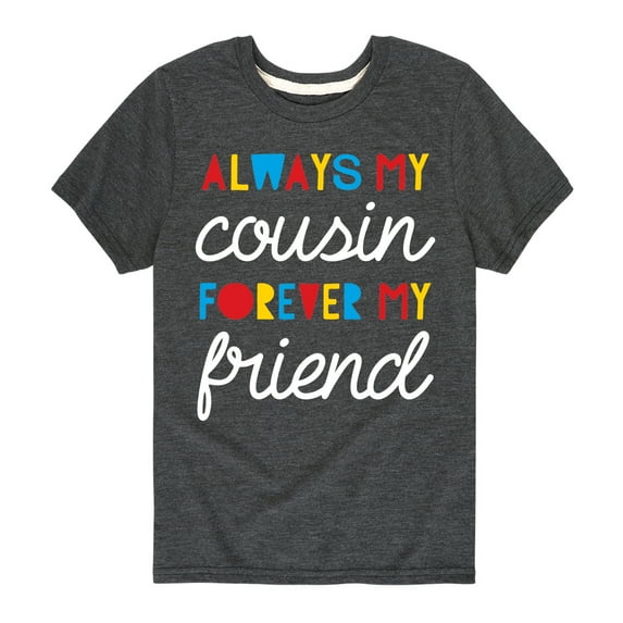 Instant Message - Always My Cousin - Toddler And Youth Short Sleeve Graphic T-Shirt