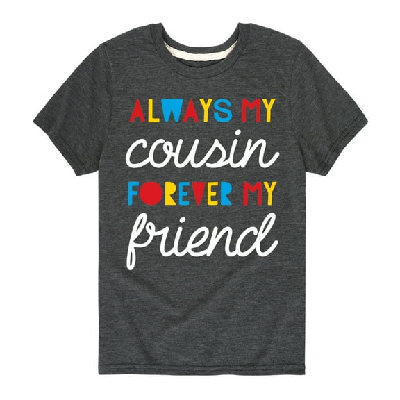 Instant Message - Always My Cousin - Toddler And Youth Short Sleeve Graphic T-Shirt