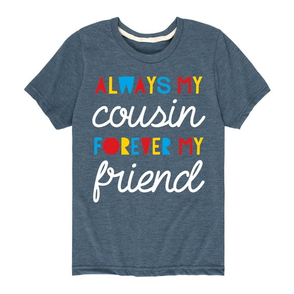 Instant Message - Always My Cousin - Toddler And Youth Short Sleeve Graphic T-Shirt