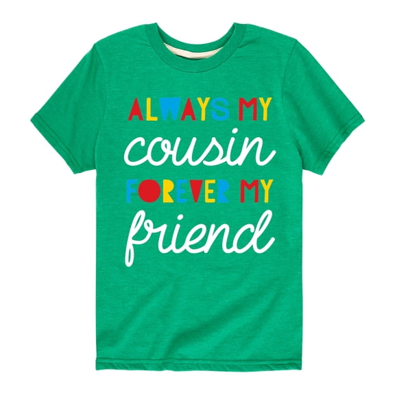 Instant Message - Always My Cousin - Toddler And Youth Short Sleeve Graphic T-Shirt