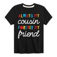 thumbnail image 1 of Instant Message - Always My Cousin - Toddler And Youth Short Sleeve Graphic T-Shirt, 1 of 6