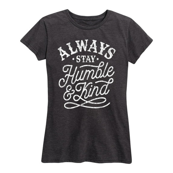 Instant Message - Always Stay Humble And Kind - Women's Short Sleeve Graphic T-Shirt